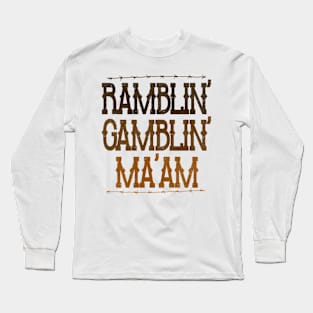 Ramblin' Gamblin Ma'am Long Sleeve T-Shirt